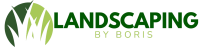 Landscaping By Boris