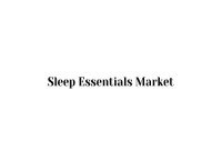 Sleep Essentials Market
