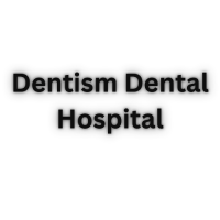 Dentism Dental Hospital