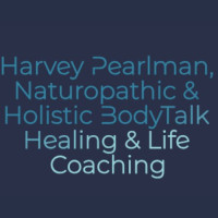 Harvey Pearlman, Naturopathic & Holistic BodyTalk Healing & Life Coaching