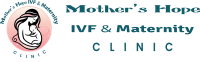 Mother’s Hope IVF – Best IVF Clinic in South Delhi | IVF, IUI, ICSI, PGS, FET