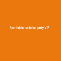 Scottsdale Bachelor Party VIP