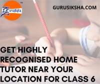Get Highly Recognized Home Tutor Near Your Location For Class 6