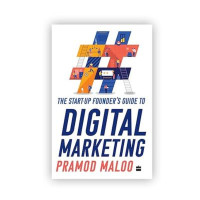 The Start-Up Founder’s Guide to Digital Marketing by Pramod Maloo