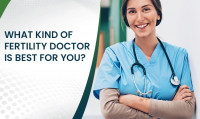 What Kind Of Fertility Doctor Is Best For You?